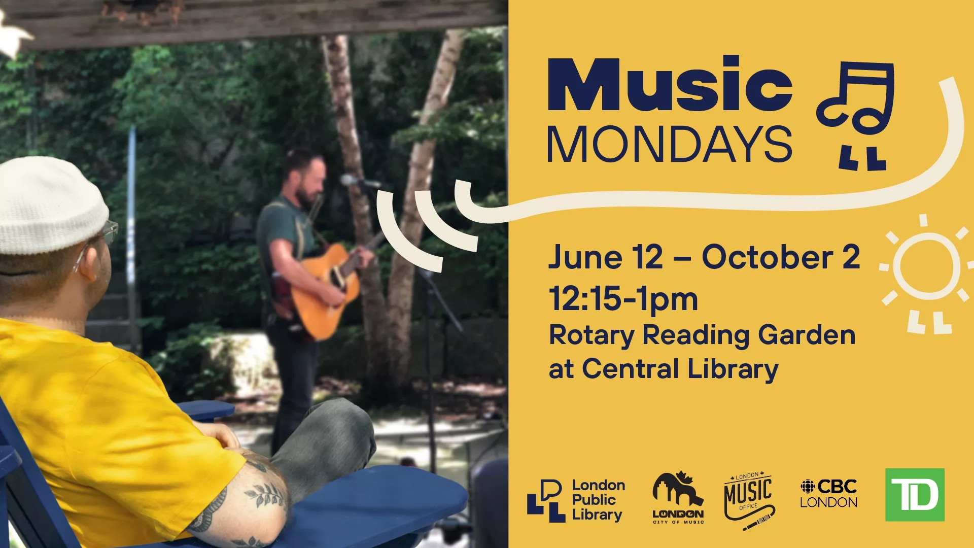 Photo of a person sitting in the Reading Garden in a Muskoka chair and watching a musician playing an acoustic guitar. Beside the photo are logos for London Public Library, London City of Music, London Music Office, CBC London and TD..