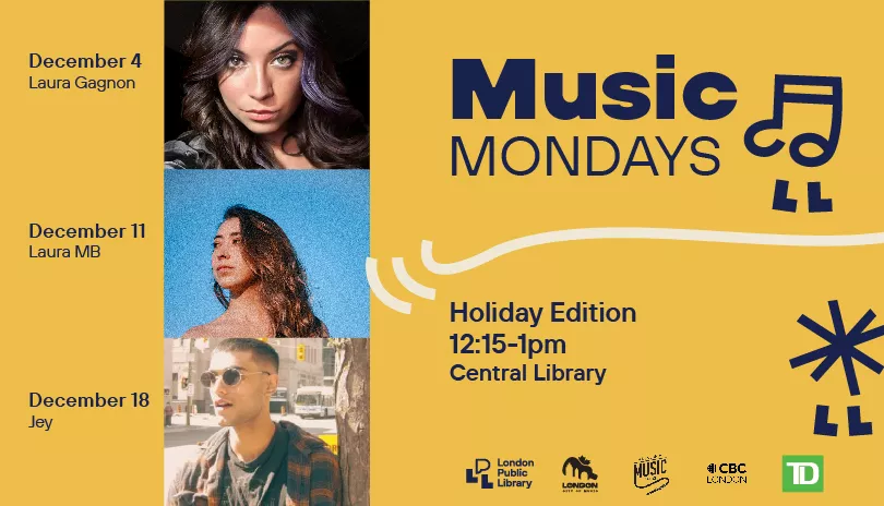 Headshots of Laura Gagnon, Laura MB and Jey, stacked vertically on a yellow background. Music Mondays Holiday Edition 12:15-1pm Central Library. Blue music note. Blue snowflake character. Logos for London Public Library, London City of Music, London Music Council, CBC London and TD.